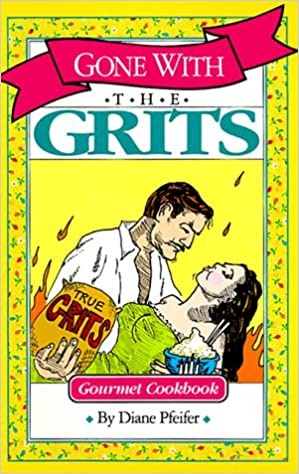 Grits Bits GB 0-9618306-9-7 Gone With The Grits CookBook