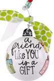 Glory Haus 26 20183425 Friend Like You is a Gift Ornament