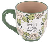 Glory Haus 26 27183412 I Wish I Met You Sooner Mug